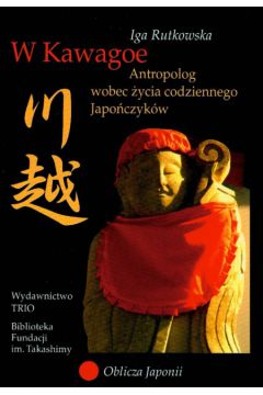 W Kawagoe Antropolog wobec �ycia codziennego Japo�czyk�w - Rutkowska Iga - Iga Rutkowska