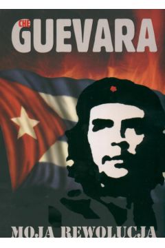 Moja rewolucja - Che Guevara Ernesto - Guevara Ernesto Che