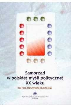 Samorz�d w polskiej my�li politycznej XX wieku - Grzegorz Radomski