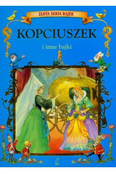 Kopciuszek i inne bajki Z�ota ksi�ga bajek