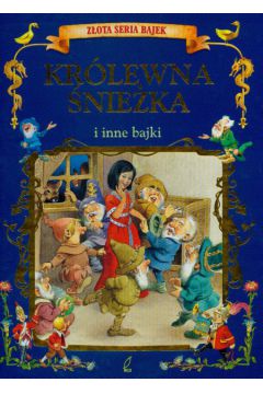 Kr�lewna �nie�ka i inne bajki Z�ota ksi�ga bajek