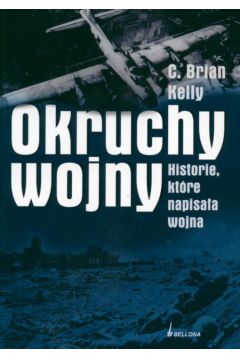 Okruchy wojny - Kelly Brian C. - Kelly C. Brian