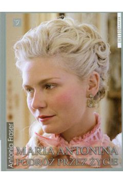 Maria Antonina Podr� przez �ycie - Fraser Antonia - Fraser Antonia