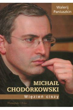 Michai� Chodorkowski Wi�zie� ciszy - Paniuszkin Walerij