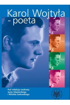 Karol Wojty�a Poeta - Jacek G�a�ewski, Witold Sadowski