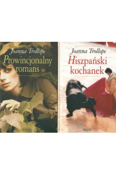 Hiszpa�ski kochanek / Prowincjonalny romans - Trollope Joanna - Joanna Trollope