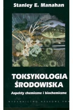 Toksykologia �rodowiska - Stanley E. Manahan