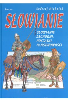 S�owianie Zachodni Pocz�tki pa�stwowo�ci - Micha�ek Andrzej - Andrzej Micha�ek