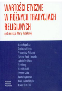 Warto�ci etyczne w r�nych tradycjach religinych - Kudelska Marta (red.) - Marta Kudelska