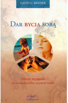 Dar bycia sob� �wi�te wezwanie do odnalezienia samego siebie - Benner David G. - David G. Benner