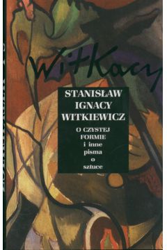 O czystej formie i inne pisma o sztuce - Witkiewicz Stanis�aw
