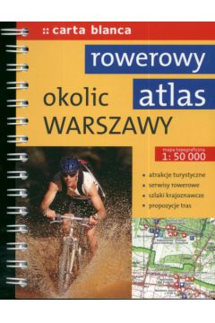 Rowerowy Atlas Okolic Warszawy 1:50 000 - Kali�ski Tomasz - Tomasz Kali�ski