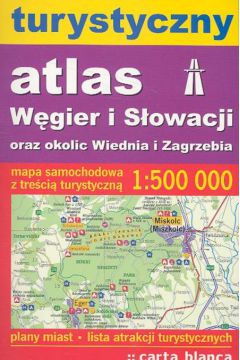 Turystyczny Atlas W�gier i S�owacji 1:500 000