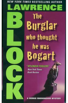 The Burglar who thought he was Bogart - Block Lawrence
