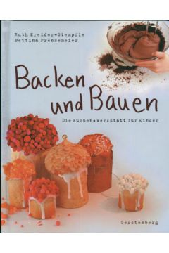 Backen und bauen - Kreider-Stempfle Ruth - Ruth Kreider-Stempfle