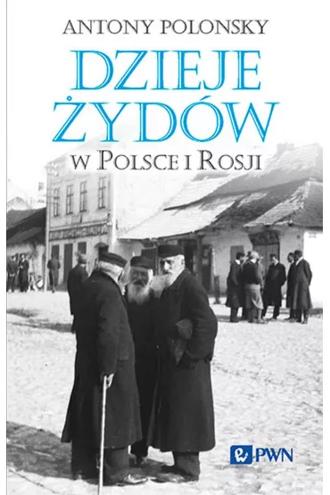 Dzieje �yd�w w Polsce i Rosji - Antony Polonsky