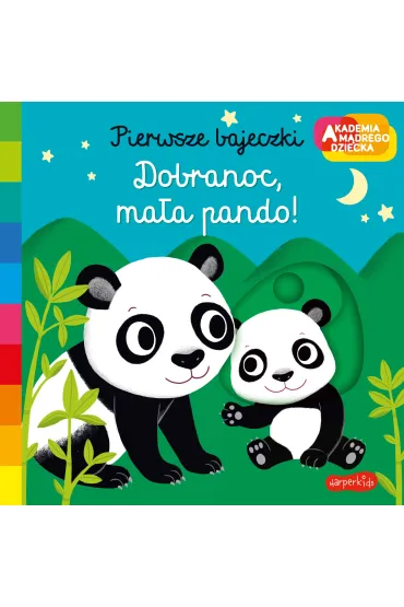Dobranoc, ma�a pando! Akademia M�drego Dziecka. Pierwsze bajeczki - Nathalie Choux