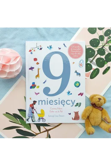 9 miesi�cy. Od zarodka do noworodka!