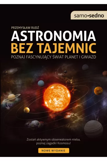 Astronomia bez tajemnic. Poznaj fascynuj�cy �wiat planet i gwiazd - Przemys�aw Rud�