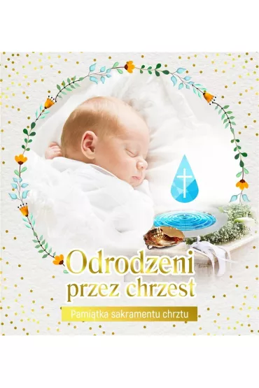 Odrodzeni przez Chrzest. Pami�tka sakramentu chrztu