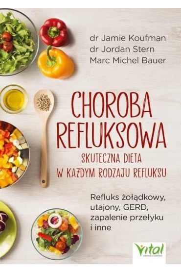 Choroba refluksowa. Skuteczna dieta w każdym rodzaju refluksu