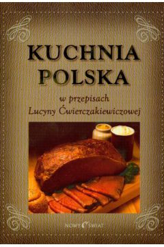 Kuchnia Polska w przepisach Lucyny �wierczakiewiczowej - Chrzanowska Anna - Anna Chrzanowska