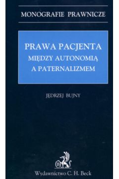 Prawa pacjenta Mi�dzy autonomi� a paternalizmem - Bujny J�drzej - J�drzej Bujny
