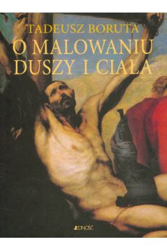 O malowaniu duszy i cia�a - Boruta Tadeusz - Tadeusz Boruta