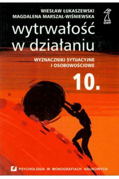 Wytrwa�o�� w dzia�aniu - �ukaszewski Wies�aw, Marsza� - Wi�niewska Magdalena - Magdalena Marsza�-Wi�niewska, Wies�aw �ukaszewski