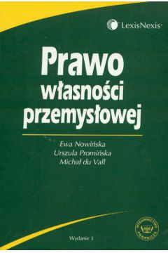 Prawo w�asno�ci przemys�owej - Nowi�ska Ewa, Promi�ska Urszula, Vall Micha� - Ewa Nowi�ska, Micha� Vall, Urszula Promi�ska