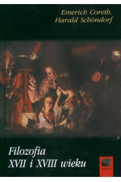 Filozofia XVII i XVIII wieku - Coreth Emerich, Schondorf Harald