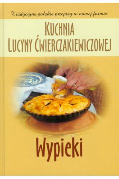 Kuchnia �wierczakiewiczowej Wypieki - Baranowska Joanna - Joanna Baranowska