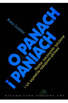 O Panach i Paniach Polskie rzeczowniki tytularne i ich asymetria rodzajowo-p�ciowa - �azi�ski Marek - Marek �azi�ski