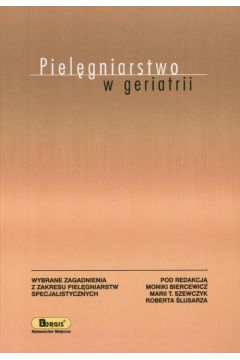 Piel�gniarstwo w geriatrii - Maria Szewczyk, Monika Biercewicz, Robert �lusarz