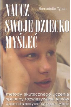 Naucz swoje dziecko my�le� - Tynan Bernadette - Bernadette Tynan