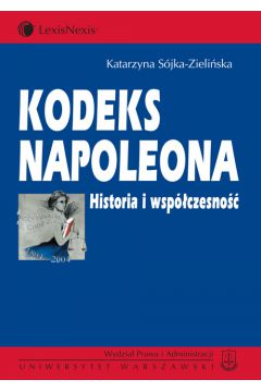 Kodeks Napoleona Historia i wsp�czesno�� - S�jka-Zieli�ska Katarzyna - Katarzyna S�jka-Zieli�ska