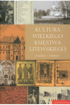 Kultura Wielkiego Ksi�stwa Litewskiego analizy i obrazy - Alisauskas Vytautas, Jovaisa Liudas, Paknys Mindaugas - Alisauskas Vytautas, Jovaisa Liudas, Paknys Mindaugas