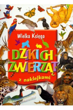Wielka ksi�ga dzikich zwierz�t z naklejkami