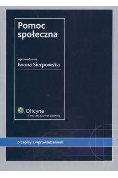 Pomoc spo�eczna Przepisy z wprowadzeniem - Iwona Sierpowska