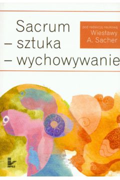 Sacrum sztuka wychowywanie - Wies�awa Aleksandra Sacher