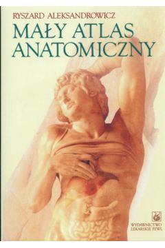 Ma�y atlas anatomiczny - Aleksandrowicz Ryszard - Ryszard Aleksandrowicz
