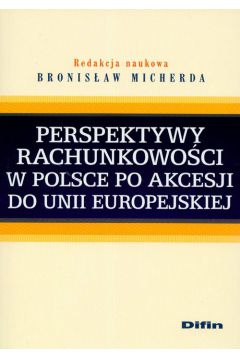 Perspektywy rachunkowo�ci w Polsce po akcesji do Unii Europejskiej - Bronis�aw Micherda