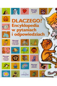 Dlaczego? Encyklopedia w pytaniach i odpowiedziach