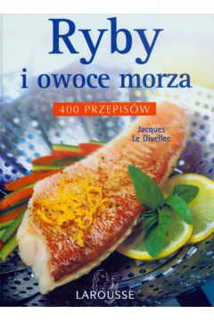 Ryby i owoce morza - Divellec Jacques (twarda oprawa) - Jacques Divellec