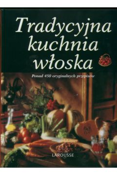 Tradycyjna kuchnia w�oska Larousse - Guatteri Fabiano - Guatteri Fabiano