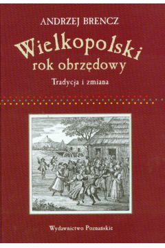 Wielkopolski rok obrz�dowy - Brencz Andrzej - Andrzej Brencz