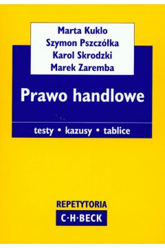 Prawo handlowe Repetytoria - Kuklo Marta, Pszcz�ka Szymon, Skrodzki Karol, Zaremba Marek - Karol Skrodzki, Marta Kuklo, Szymon Pszcz�ka