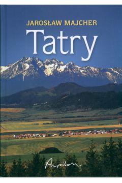Tatry - Majcher Jaros�aw (twarda oprawa) - Jaros�aw Majcher