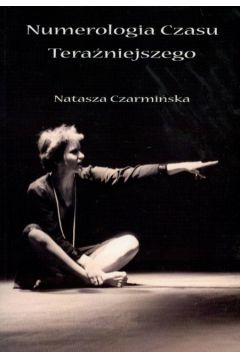 Numerologia czasu tera�niejszgo - Czarmi�ska Natasza - Natasza Czarmi�ska
