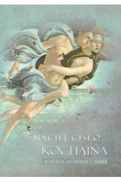 Kochaina wiersze u�ywane i nowe - Cis�o Maciej - Maciej Cis�o